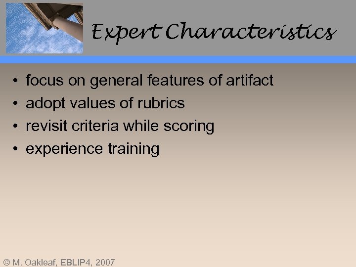 Expert Characteristics • • focus on general features of artifact adopt values of rubrics