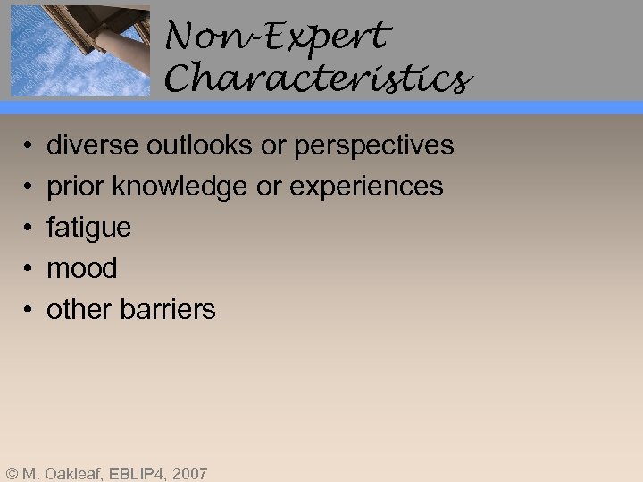 Non-Expert Characteristics • • • diverse outlooks or perspectives prior knowledge or experiences fatigue