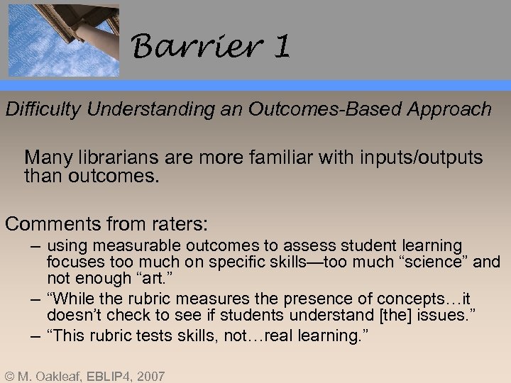 Barrier 1 Difficulty Understanding an Outcomes-Based Approach Many librarians are more familiar with inputs/outputs