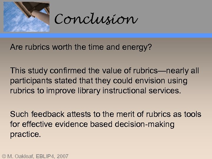 Conclusion Are rubrics worth the time and energy? This study confirmed the value of