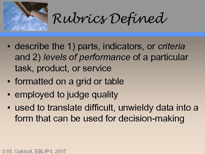 Rubrics Defined • describe the 1) parts, indicators, or criteria and 2) levels of