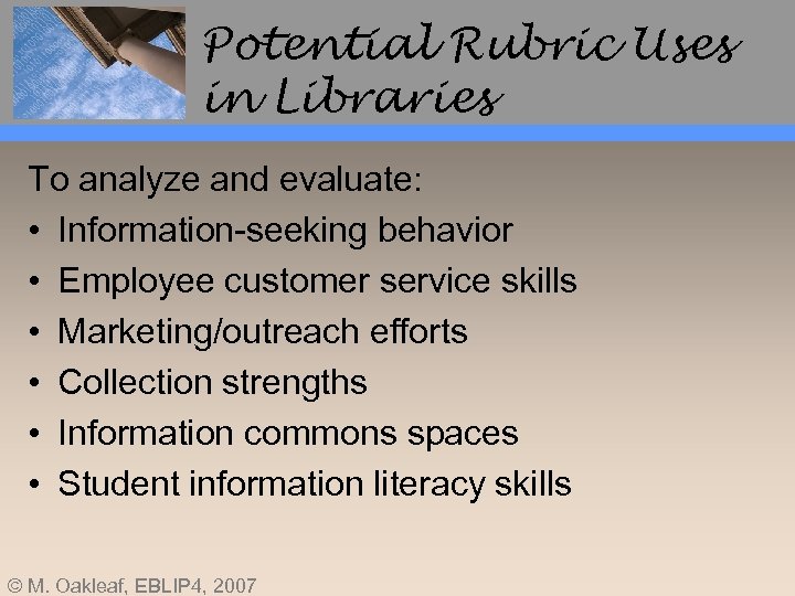 Potential Rubric Uses in Libraries To analyze and evaluate: • Information-seeking behavior • Employee
