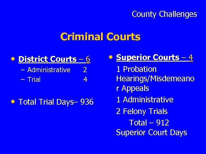 County Challenges Criminal Courts • District Courts – 6 – Administrative – Trial 2