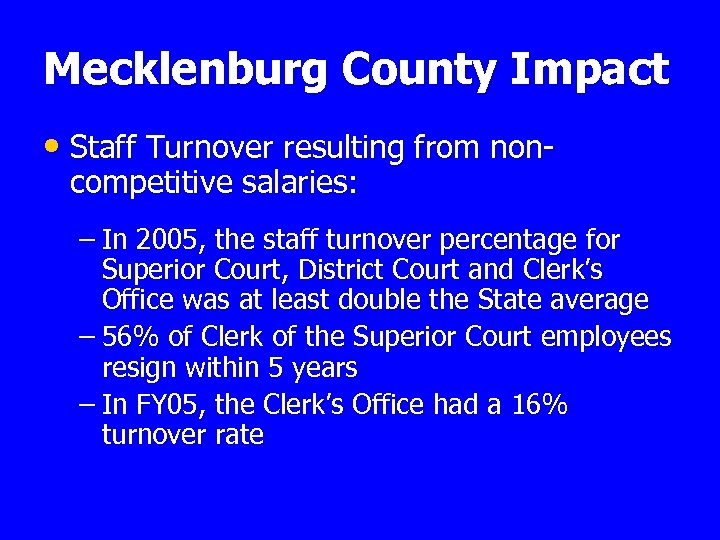 Mecklenburg County Impact • Staff Turnover resulting from noncompetitive salaries: – In 2005, the