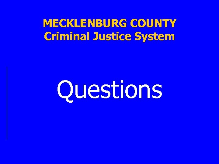 MECKLENBURG COUNTY Criminal Justice System Questions 