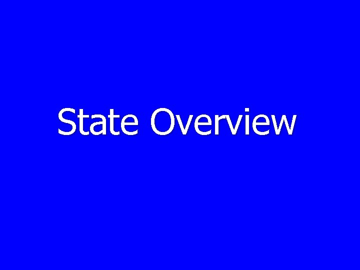 State Overview 