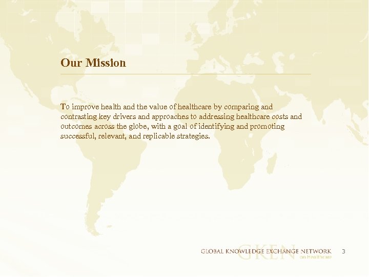 Our Mission To improve health and the value of healthcare by comparing and contrasting