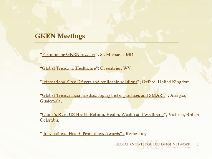 GKEN Meetings “Framing the GKEN mission”; St. Michaels, MD “Global Trends in Healthcare”; Greenbrier,
