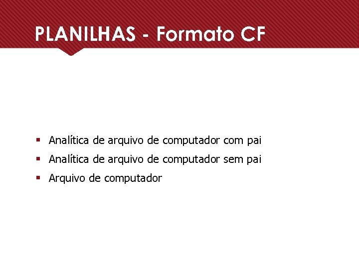 PLANILHAS - Formato CF § Analítica de arquivo de computador com pai § Analítica