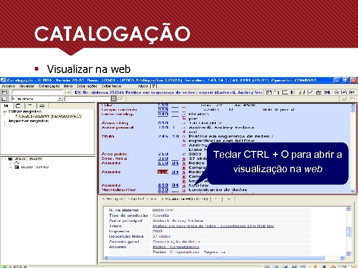 CATALOGAÇÃO § Visualizar na web Teclar CTRL + O para abrir a visualização na