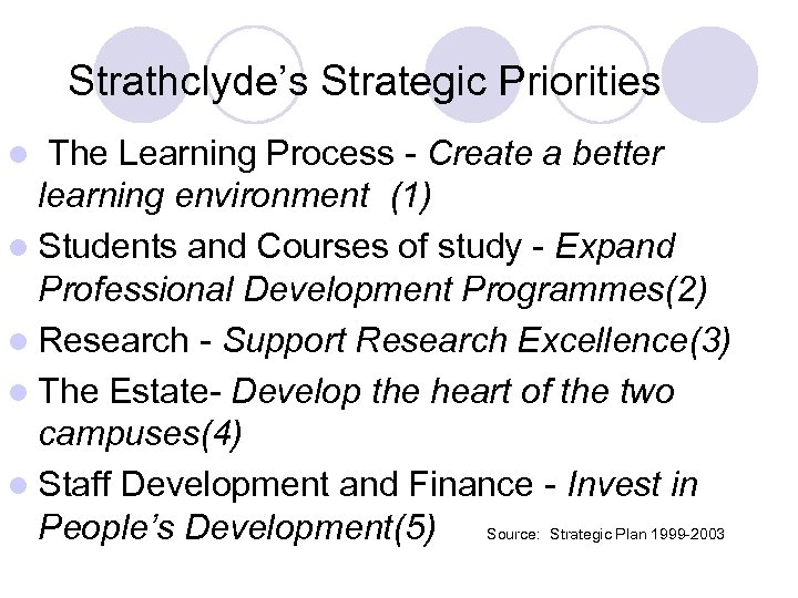 Strathclyde’s Strategic Priorities The Learning Process - Create a better learning environment (1) l