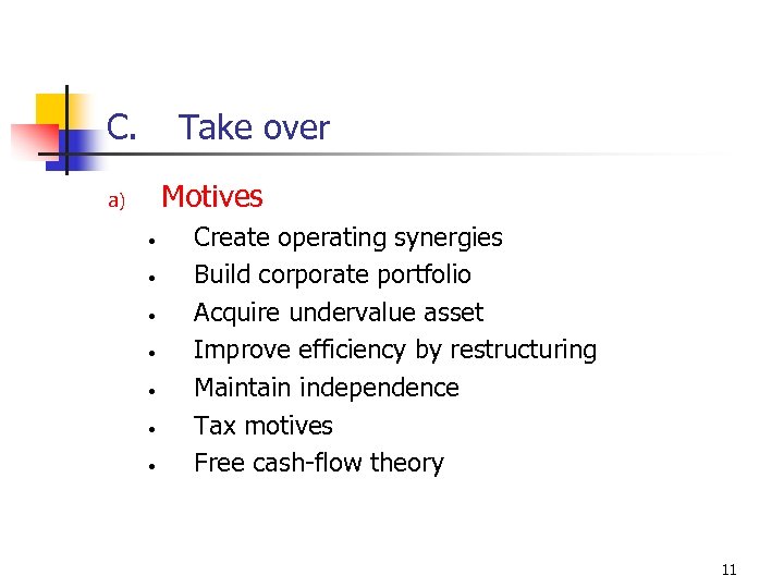 C. Take over Motives a) • • Create operating synergies Build corporate portfolio Acquire