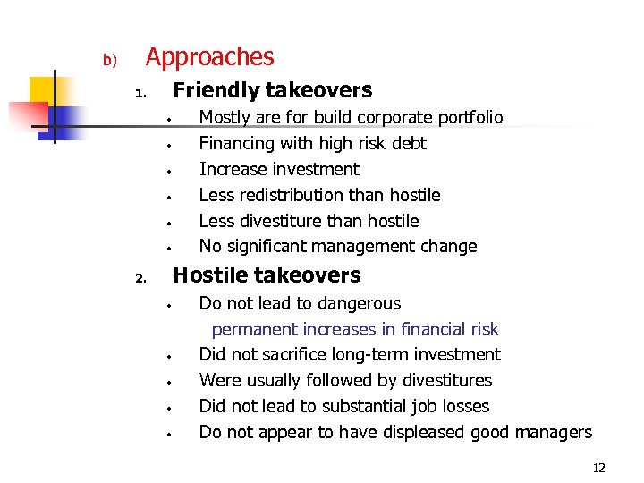 b) Approaches Friendly takeovers 1. • • • Mostly are for build corporate portfolio