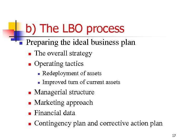 b) The LBO process n Preparing the ideal business plan n n The overall