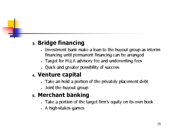 3. Bridge financing • • • 4. Venture capital • • 5. Investment bank