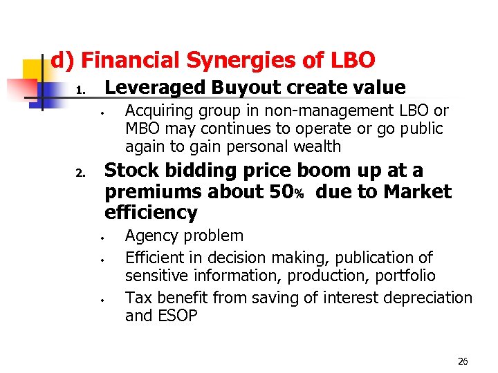 d) Financial Synergies of LBO Leveraged Buyout create value 1. • Acquiring group in