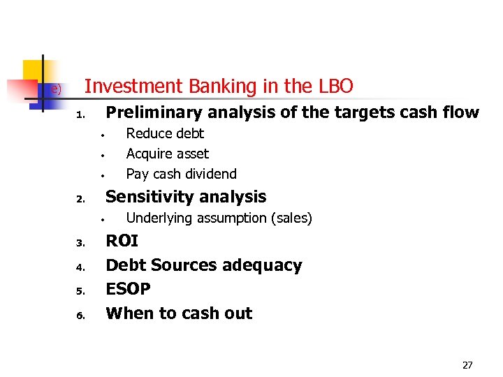 e) Investment Banking in the LBO Preliminary analysis of the targets cash flow 1.