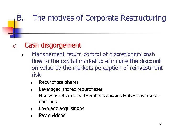 B. The motives of Corporate Restructuring Cash disgorgement c) • Management return control of