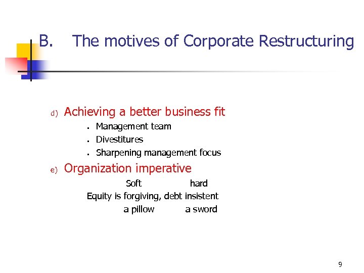 B. d) The motives of Corporate Restructuring Achieving a better business fit • •