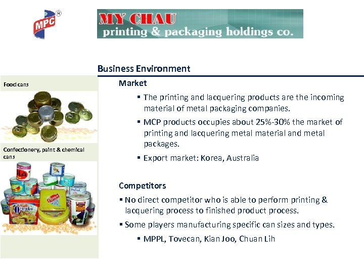 Business Environment Food cans Confectionery, paint & chemical cans Market § The printing and