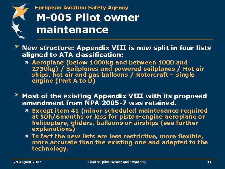 European Aviation Safety Agency M-005 Pilot owner maintenance New structure: Appendix VIII is now