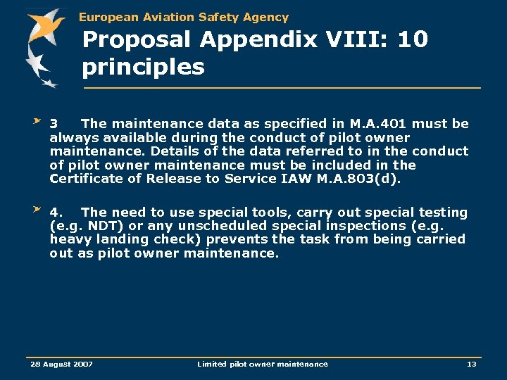 European Aviation Safety Agency Proposal Appendix VIII: 10 principles 3 The maintenance data as