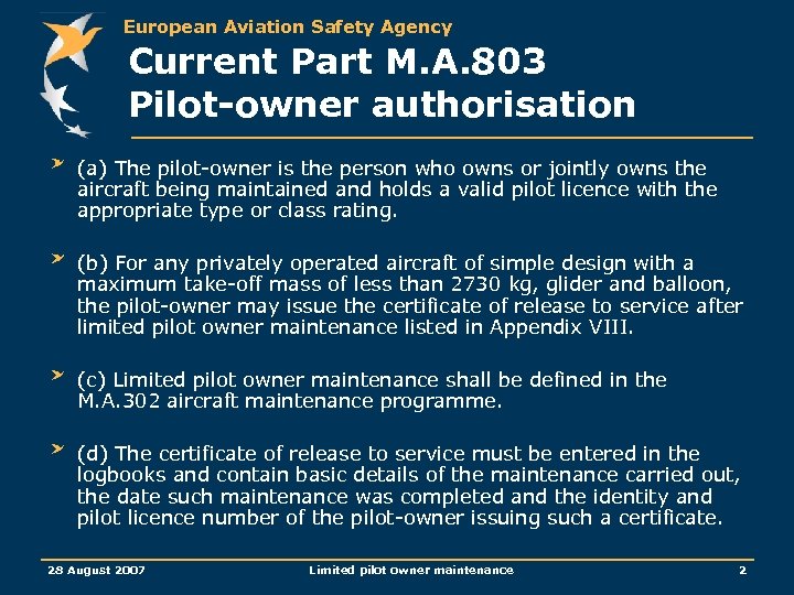 European Aviation Safety Agency Current Part M. A. 803 Pilot-owner authorisation (a) The pilot-owner