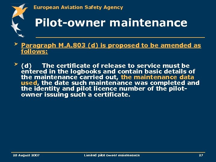 European Aviation Safety Agency Pilot-owner maintenance Paragraph M. A. 803 (d) is proposed to