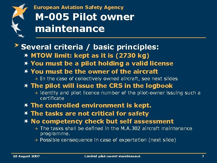 European Aviation Safety Agency M-005 Pilot owner maintenance Several criteria / basic principles: MTOW