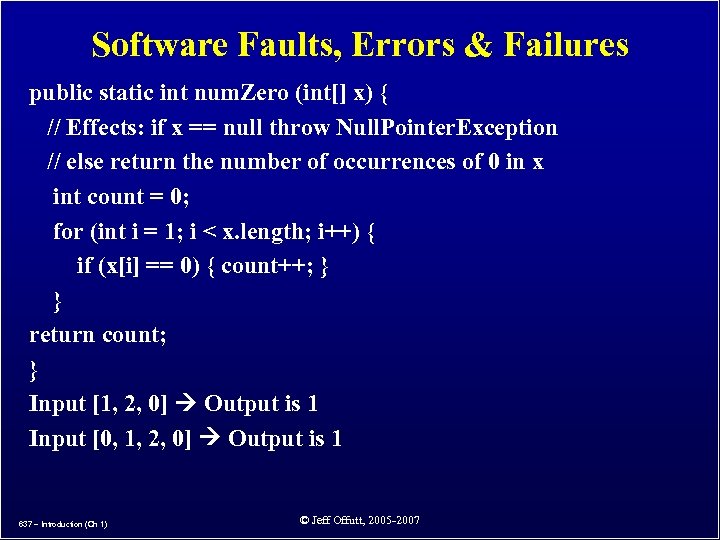 Software Faults, Errors & Failures public static int num. Zero (int[] x) { //