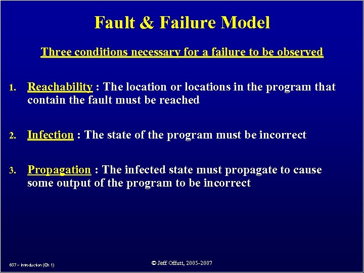 Fault & Failure Model Three conditions necessary for a failure to be observed 1.