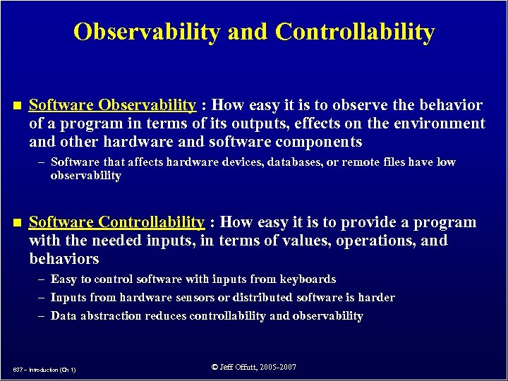 Observability and Controllability n Software Observability : How easy it is to observe the