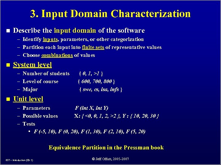 3. Input Domain Characterization n Describe the input domain of the software – Identify