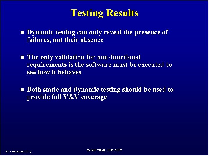 Testing Results n Dynamic testing can only reveal the presence of failures, not their