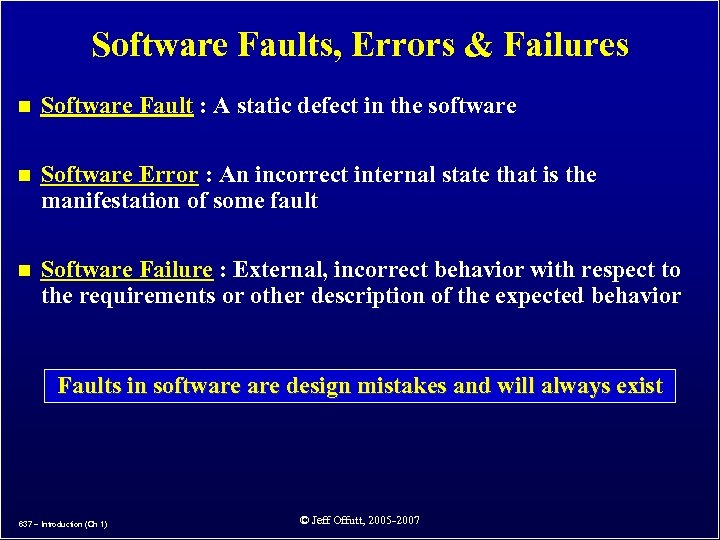 Software Faults, Errors & Failures n Software Fault : A static defect in the