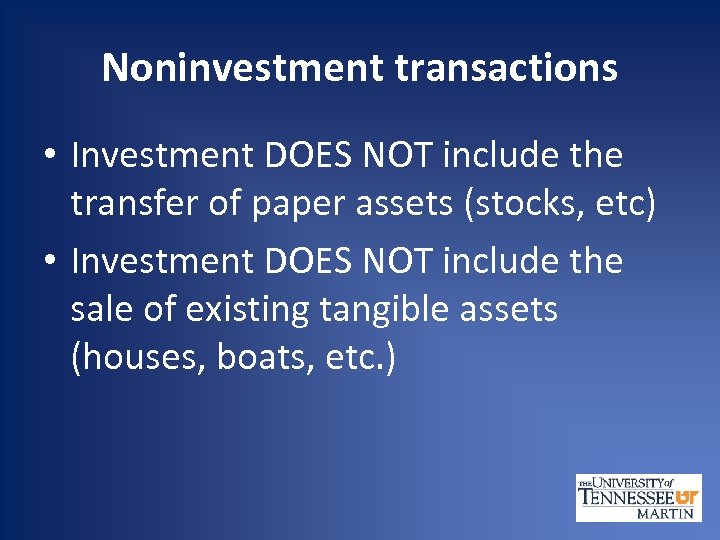 Noninvestment transactions • Investment DOES NOT include the transfer of paper assets (stocks, etc)