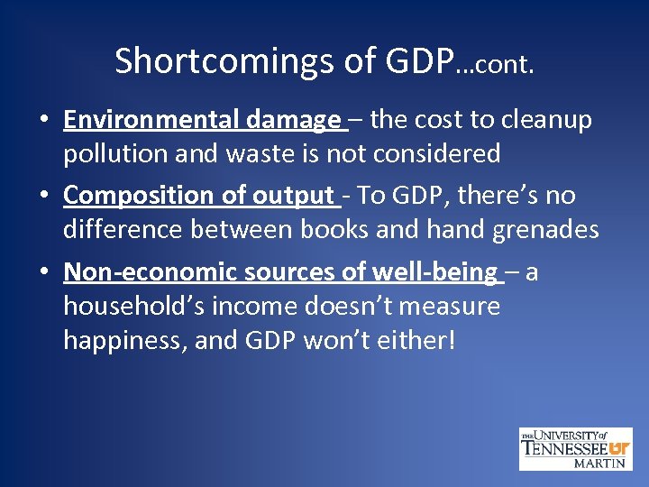 Shortcomings of GDP…cont. • Environmental damage – the cost to cleanup pollution and waste