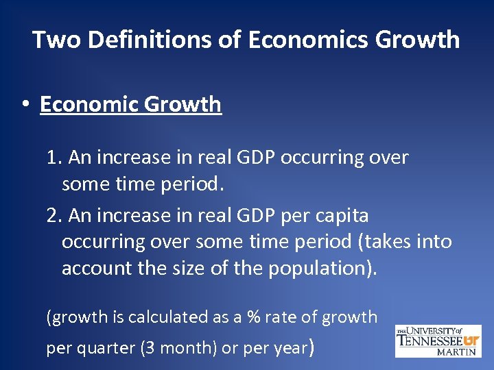 Two Definitions of Economics Growth • Economic Growth 1. An increase in real GDP