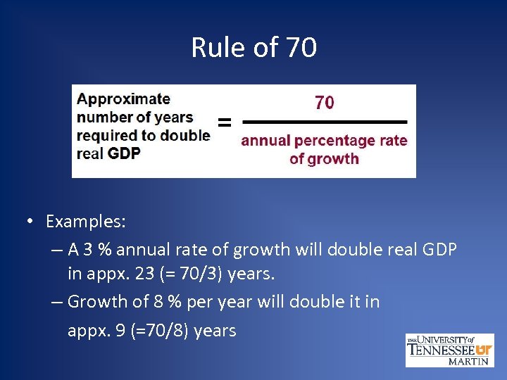 Rule of 70 • Examples: – A 3 % annual rate of growth will