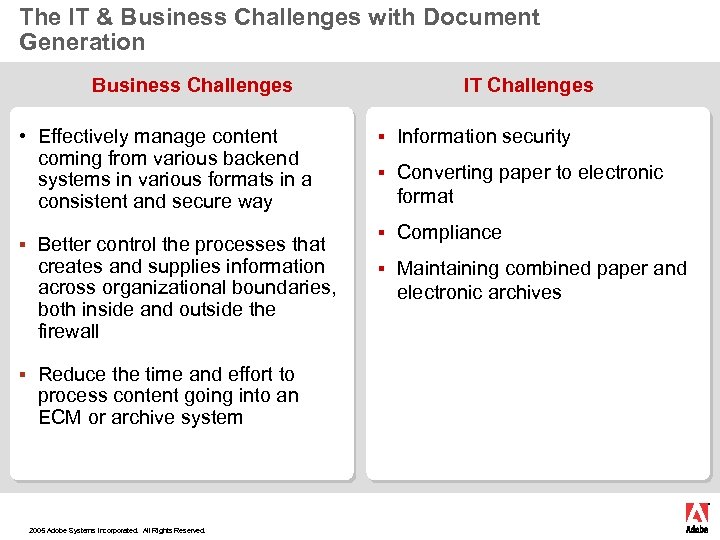 The IT & Business Challenges with Document Generation Business Challenges • Effectively manage content