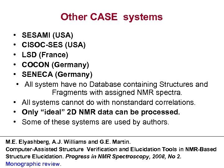 Other CASE systems • • • SESAMI (USA) CISOC-SES (USA) LSD (France) COCON (Germany)