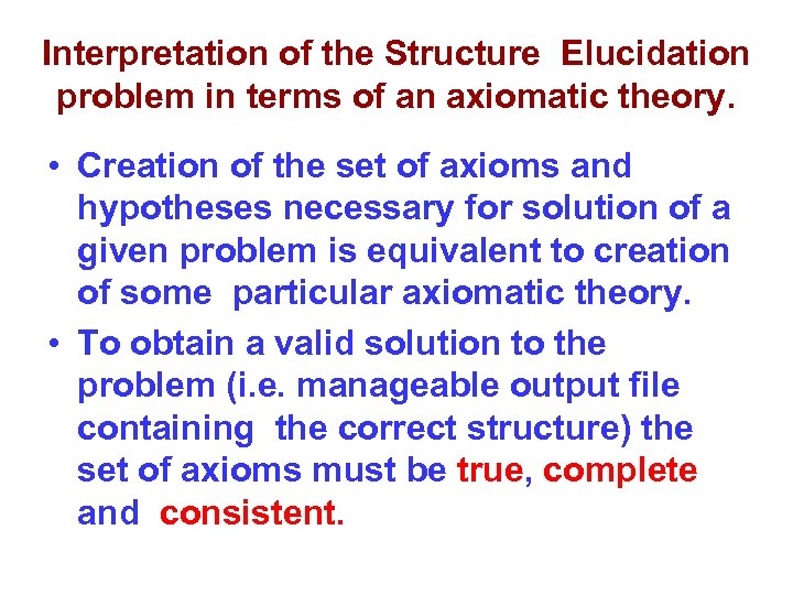 Interpretation of the Structure Elucidation problem in terms of an axiomatic theory. • Creation