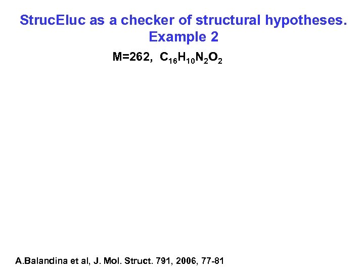 Struc. Eluc as a checker of structural hypotheses. Example 2 M=262, C 16 H