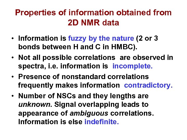 Properties of information obtained from 2 D NMR data • Information is fuzzy by