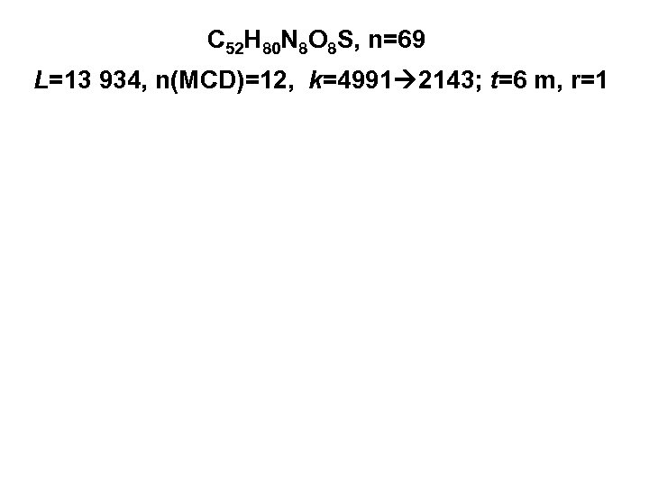 C 52 H 80 N 8 O 8 S, n=69 L=13 934, n(MCD)=12, k=4991