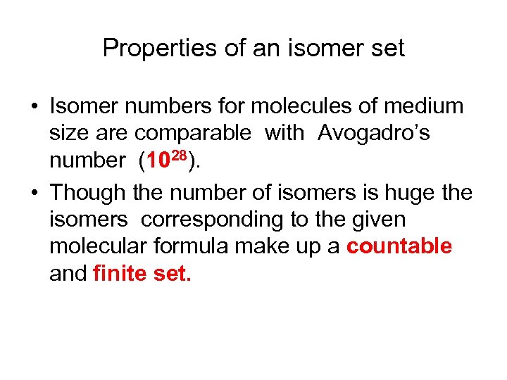 Properties of an isomer set • Isomer numbers for molecules of medium size are