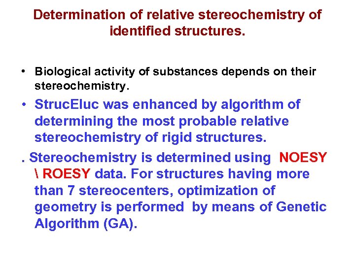 Determination of relative stereochemistry of identified structures. • Biological activity of substances depends on