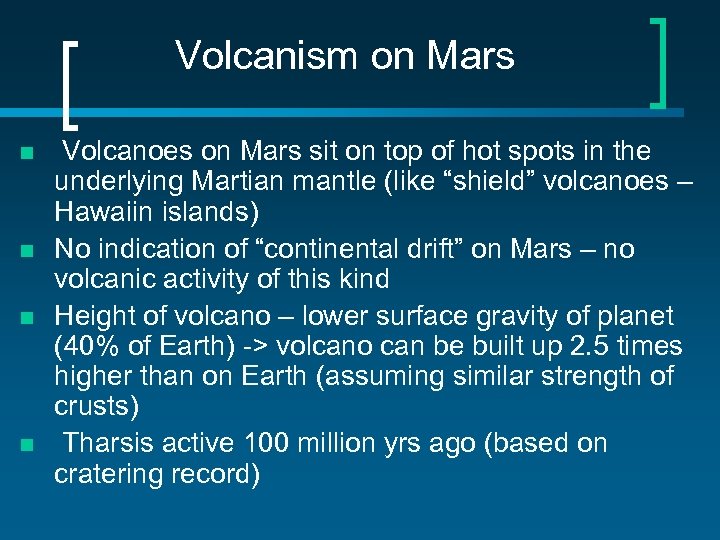 Volcanism on Mars n n Volcanoes on Mars sit on top of hot spots