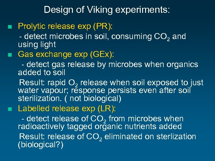 Design of Viking experiments: n n n Prolytic release exp (PR): - detect microbes