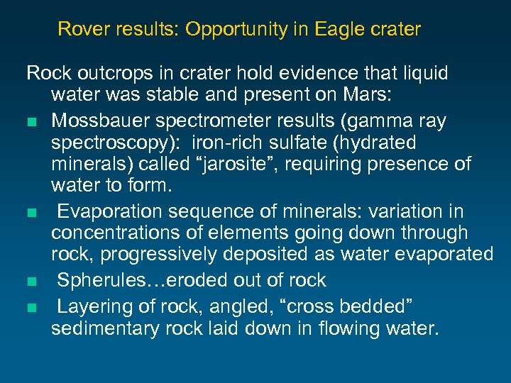 Rover results: Opportunity in Eagle crater Rock outcrops in crater hold evidence that liquid